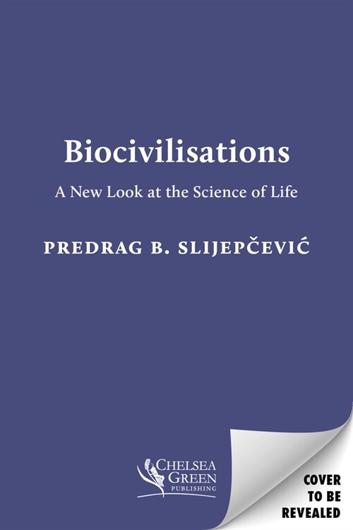 Biocivilisations: A New Look at the Science of Life (Paperback)