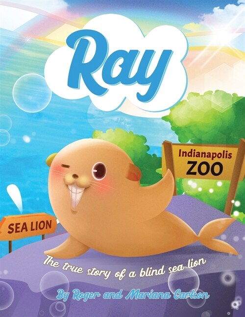 Ray: The true story of a blind Sea Lion (Paperback)