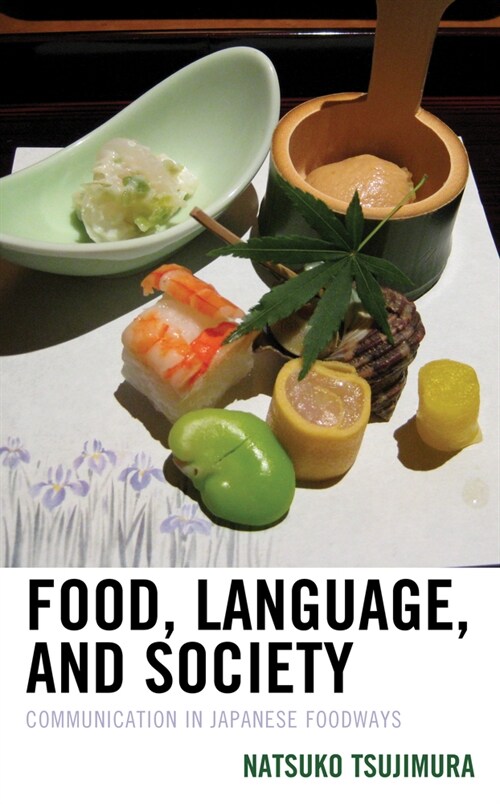 Food, Language, and Society: Communication in Japanese Foodways (Hardcover)