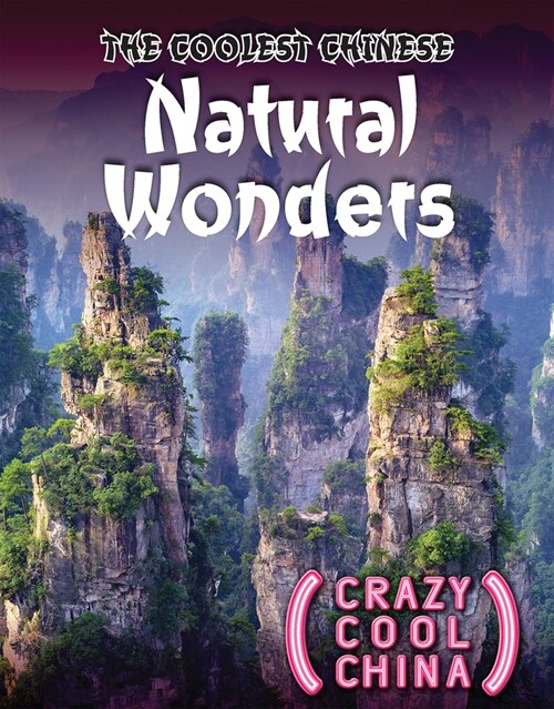 The Coolest Chinese Natural Wonders (Library Binding)