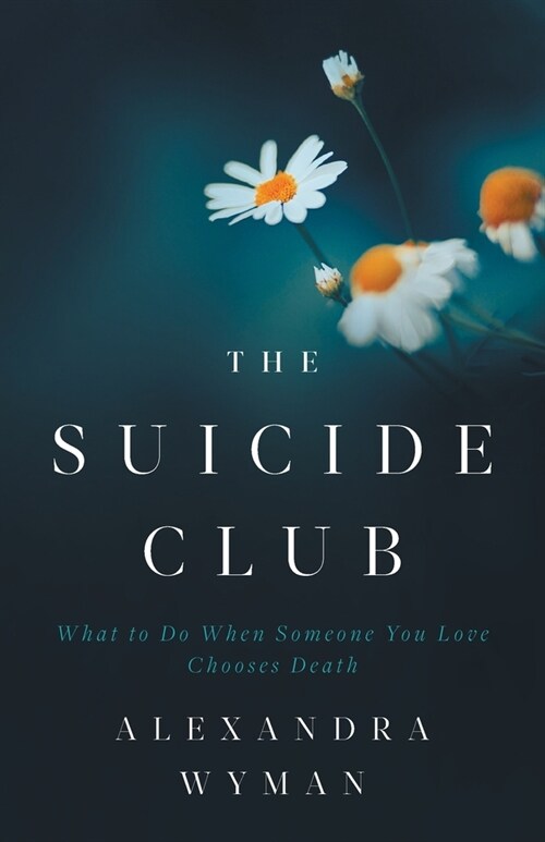 The Suicide Club: What to Do When Someone You Love Chooses Death (Paperback)