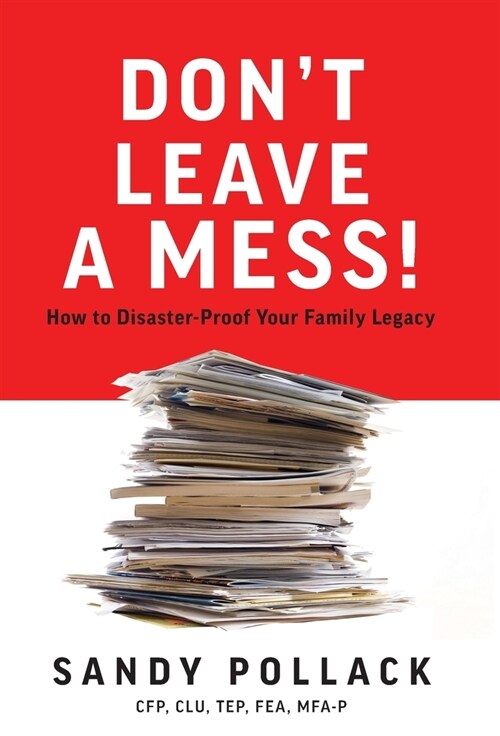Dont Leave a Mess!: How to Disaster-Proof Your Family Legacy (Hardcover)