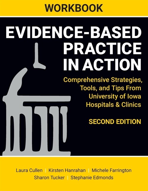 WORKBOOK for Evidence-Based Practice in Action, Second Edition: Comprehensive Strategies, Tools, and Tips From University of Iowa Hospitals & Clinics (Paperback, 2)