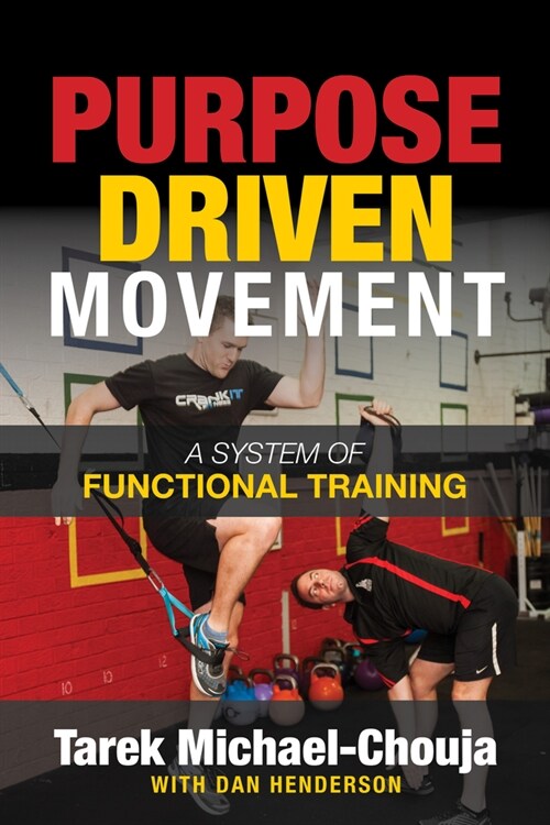 Purpose Driven Movement: The Ultimate Guide to Functional Training (Paperback)