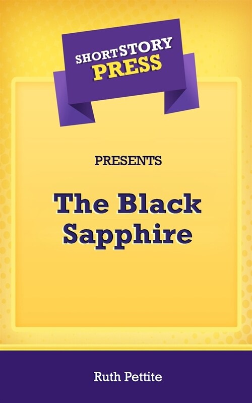 Short Story Press Presents The Black Sapphire (Paperback)