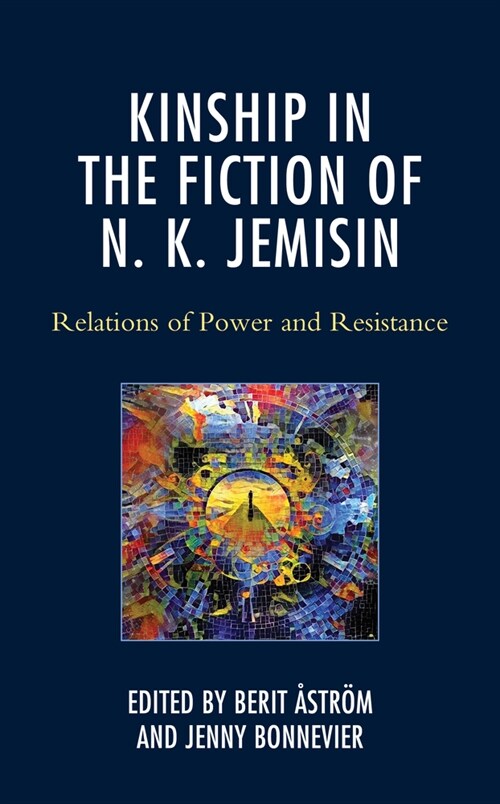 Kinship in the Fiction of N. K. Jemisin: Relations of Power and Resistance (Hardcover)