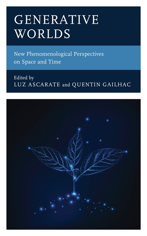 Generative Worlds: New Phenomenological Perspectives on Space and Time (Hardcover)