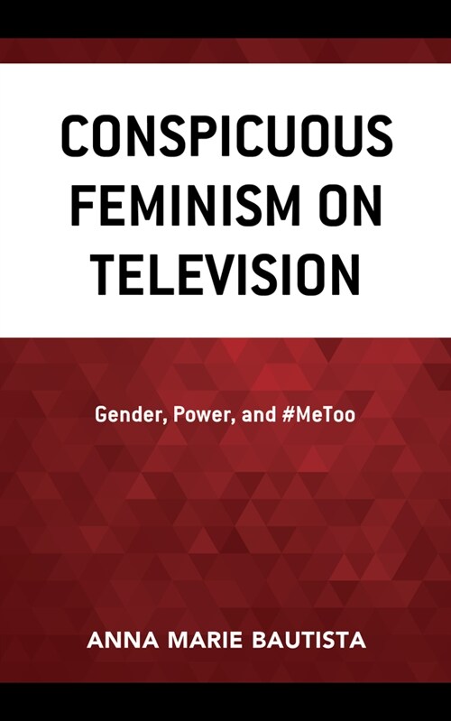 Conspicuous Feminism on Television: Gender, Power, and #Metoo (Hardcover)