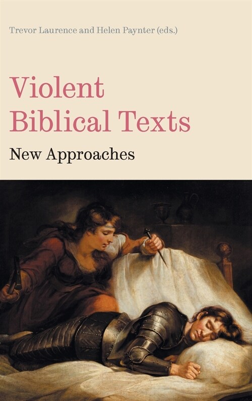 Violent Biblical Texts: New Approaches (Hardcover)