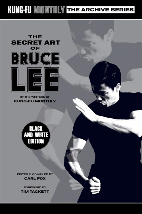 The Secret Art of Bruce Lee (Kung-Fu Monthly Archive Series) 2022 Re-issue (Discontinued) (Paperback)