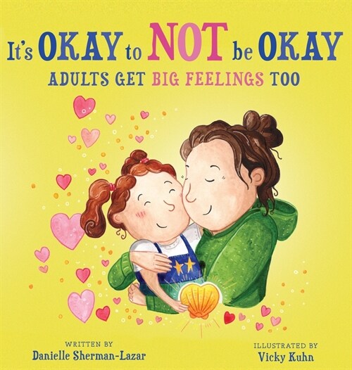Its Okay to Not Be Okay: Adults get Big Feelings too (Hardcover)