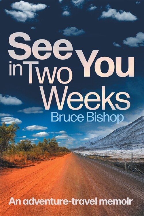 See You in Two Weeks: An adventure-travel memoir (Paperback)