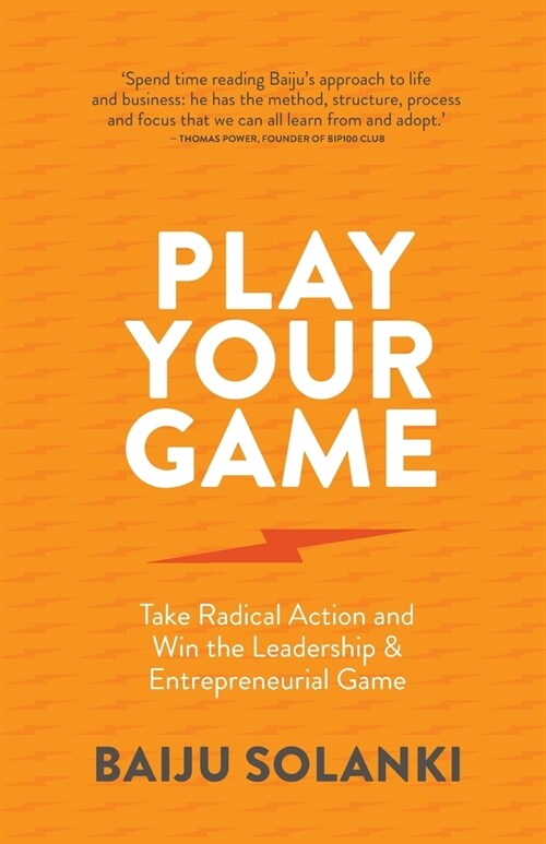 Play Your Game: Take radical action and win the leadership & entrepreneurial game (Paperback)