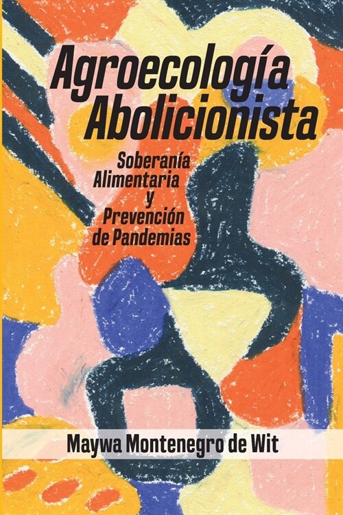 Agroecolog? abolitionista, soberan? alimentaria y prevenci? de pandemias (Paperback)