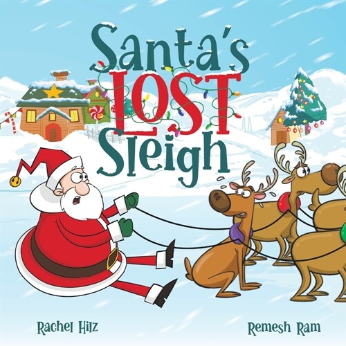 Santas Lost Sleigh: A Christmas Book about Santa and his Reindeer (Paperback)