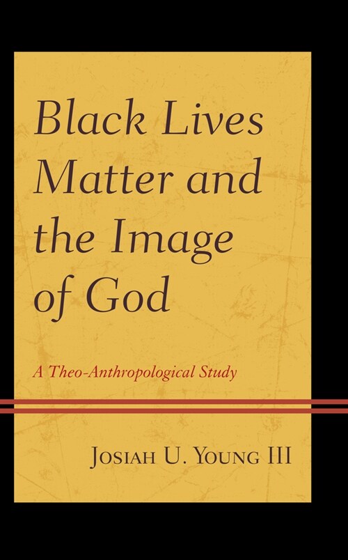 Black Lives Matter and the Image of God: A Theo-Anthropological Study (Hardcover)