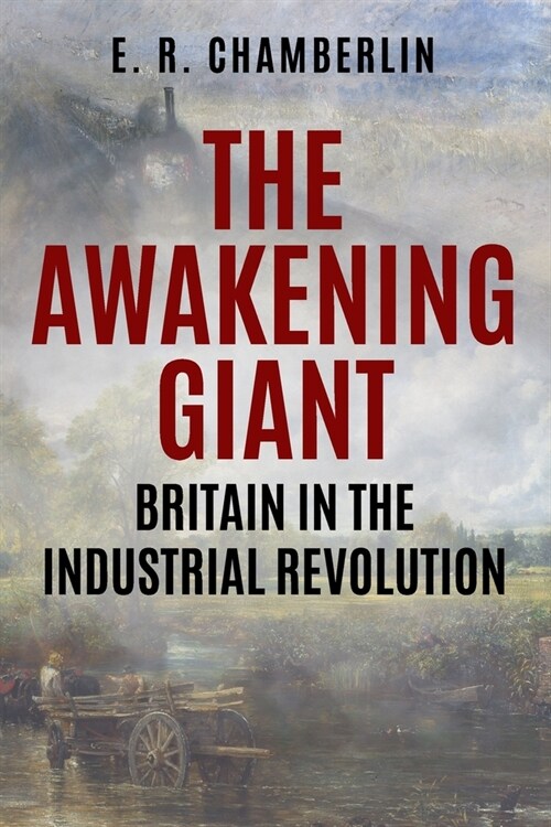 The Awakening Giant: Britain in the Industrial Revolution (Paperback)