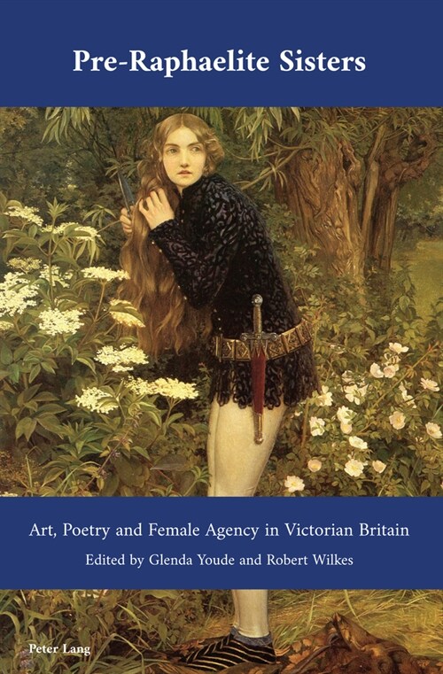 Pre-Raphaelite Sisters; Art, Poetry and Female Agency in Victorian Britain (Paperback)