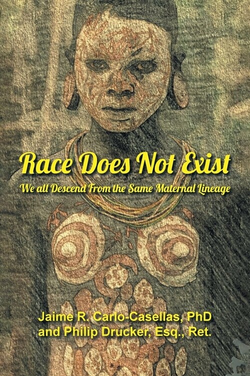 Race Does Not Exist: We all Descend From the Same Maternal Lineage (Paperback)