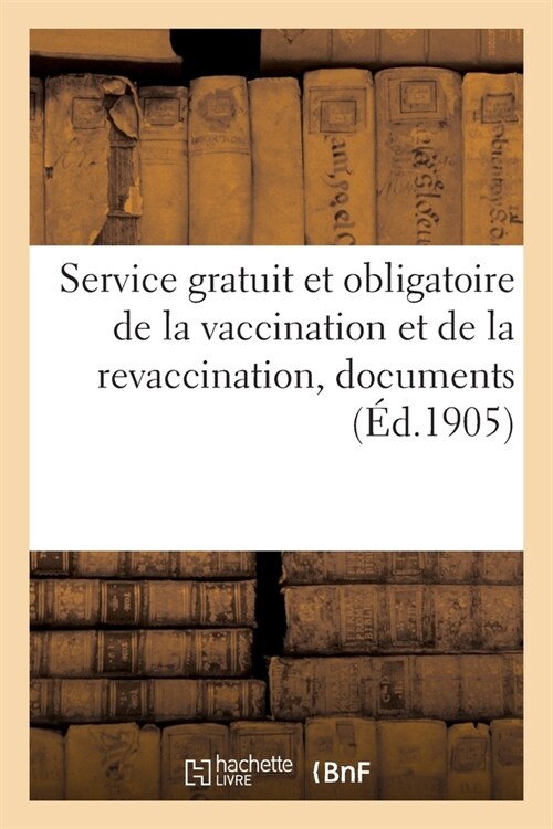 Service gratuit et obligatoire de la vaccination et de la revaccination, documents (Paperback)