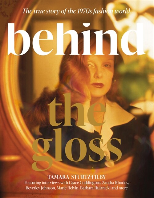 Behind the Gloss : Disco, divas and dressing up. Welcome to the wild world of 1970s fashion (Hardcover)