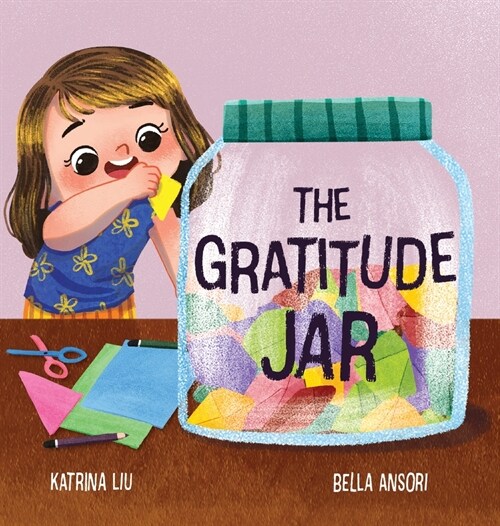 The Gratitude Jar - A childrens book about creating habits of thankfulness and a positive mindset. (Hardcover)