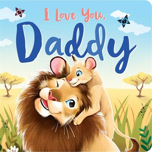 I Love You, Daddy: Padded Board Book (Board Books)