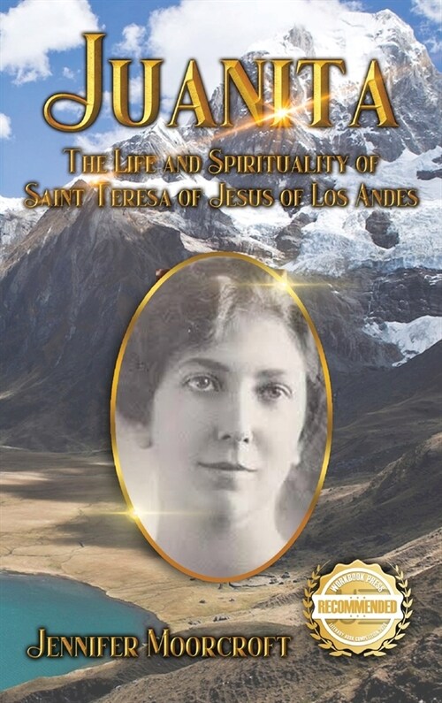Juanita: The Life and Spirituality of Saint Teresa of Jesus of Los Andes (Hardcover)