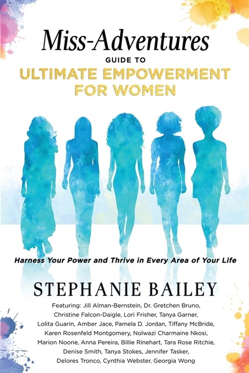 Miss-Adventures Guide to Ultimate Empowerment for Women: Harness Your Power and Thrive in Every Area of Your Life (Paperback)