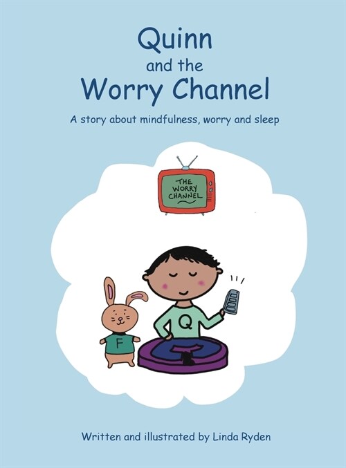 Quinn and the Worry Channel: A story about mindfulness, worry and sleep (Hardcover)