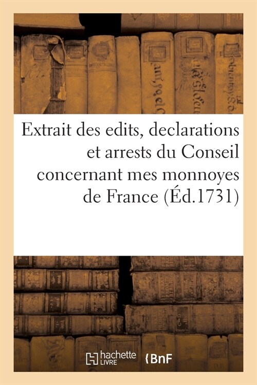 Extrait des edits, declarations et arrests du Conseil concernant mes monnoyes de France (Paperback)