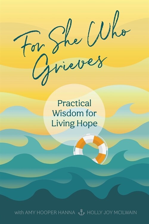 For She Who Grieves: Practical Wisdom for Living Hope (Paperback)