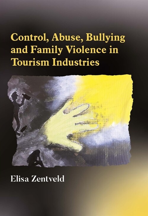 Control, Abuse, Bullying and Family Violence in Tourism Industries (Hardcover)