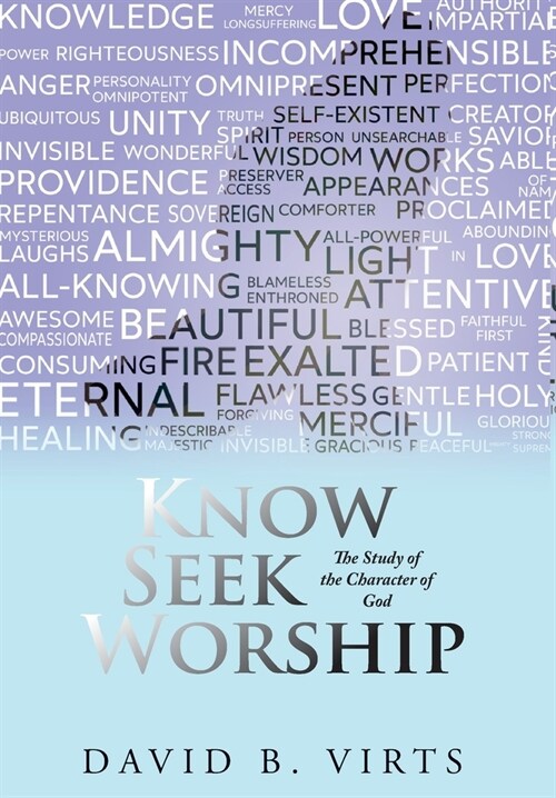 Know Seek Worship: The Study of the Character of God (Hardcover)