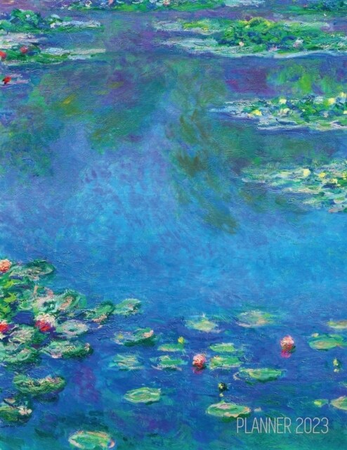 Claude Monet Daily Planner 2023: Water Lilies Painting Artistic French Impressionism Art Flower Organizer (Paperback)
