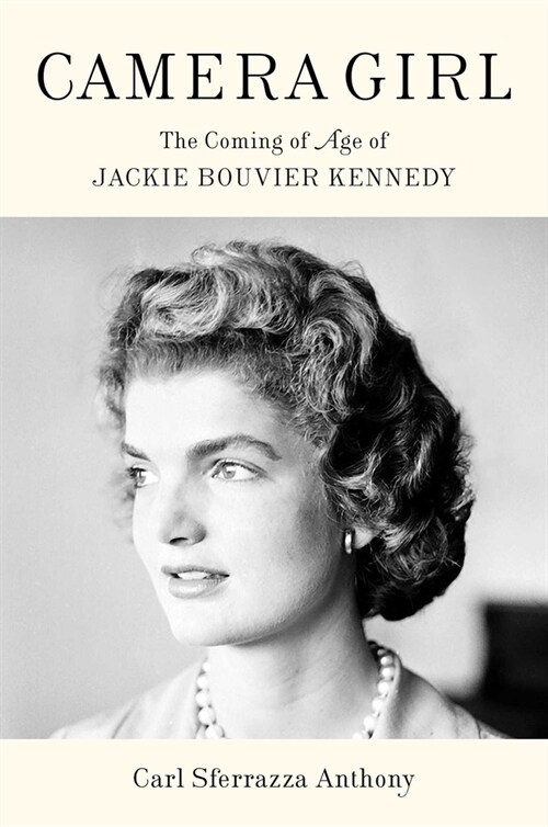 Camera Girl: The Coming of Age of Jackie Bouvier Kennedy (Hardcover)