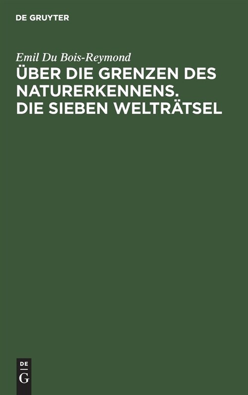 ?er Die Grenzen Des Naturerkennens. Die Sieben Weltr?sel: Zwei Vortr?e (Hardcover, Reprint 2022)