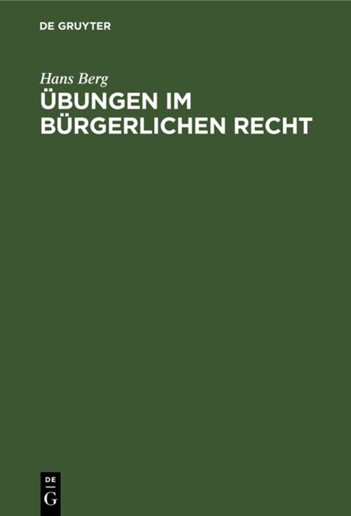 ?ungen Im B?gerlichen Recht: Eine Anleitung Zur L?ung Von Rechtsf?len an Hand Von Praktischen Beispielen (Hardcover, Reprint 2022)