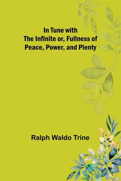 In Tune with the Infinite or, Fullness of Peace, Power, and Plenty (Paperback)