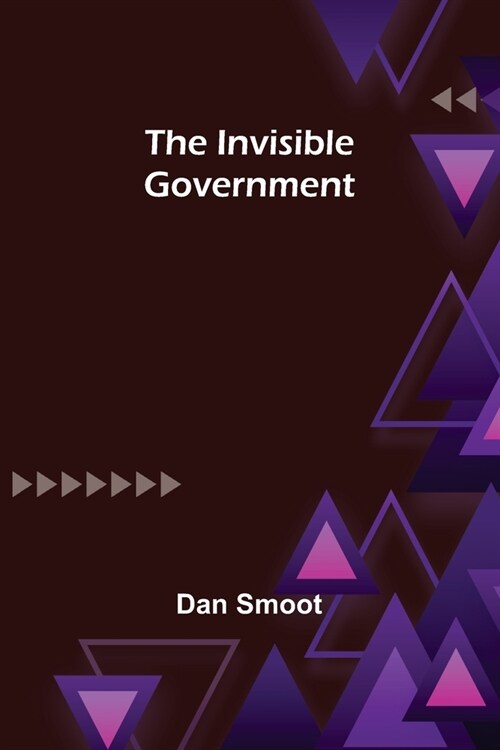 The Invisible Government (Paperback)