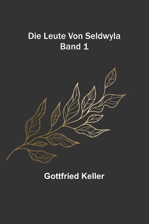 Die Leute von Seldwyla; Band 1 (Paperback)