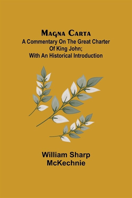 Magna Carta: A Commentary on the Great Charter of King John; With an Historical Introduction (Paperback)