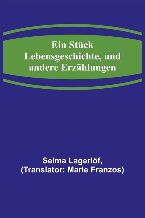 Ein St?k Lebensgeschichte, und andere Erz?lungen (Paperback)