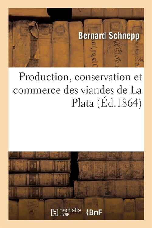 Production, conservation et commerce des viandes de La Plata (Paperback)