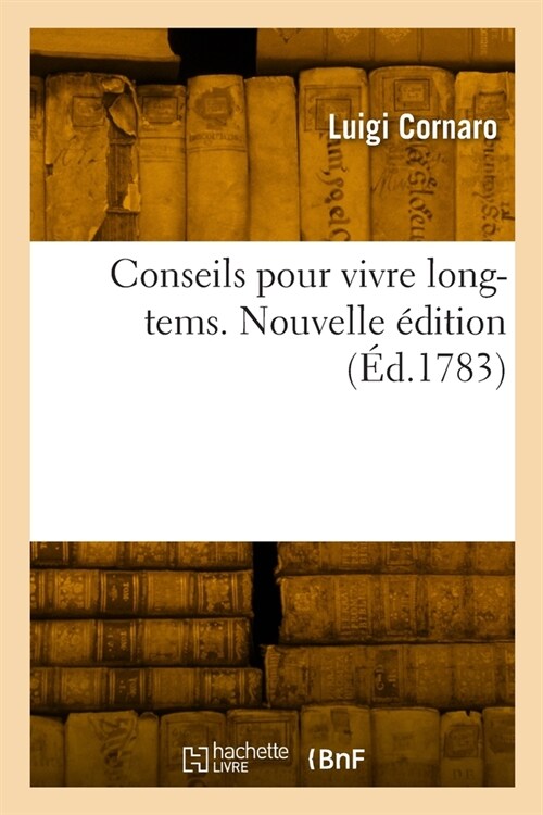 Conseils pour vivre long-tems. Nouvelle ?ition (Paperback)