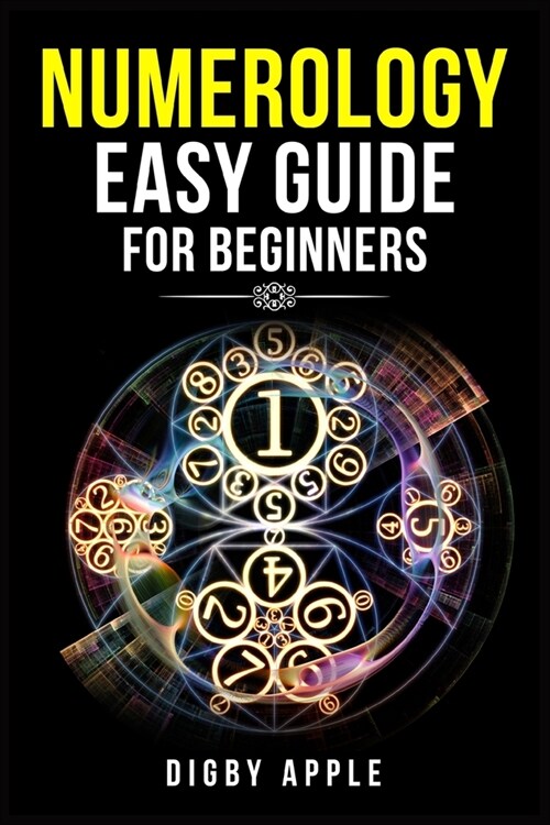 Numerology Easy Guide for Beginners: Numerology, Astrology, Number Theory, and Tarot Reading. Learn About Yourself, Your Life, and Your Future (2022 C (Paperback)