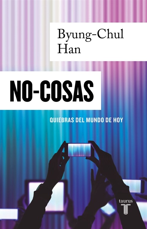 No-Cosas. Quiebras del Mundo de Hoy / Non-Things: Upheaval in the Lifeworld (Paperback)