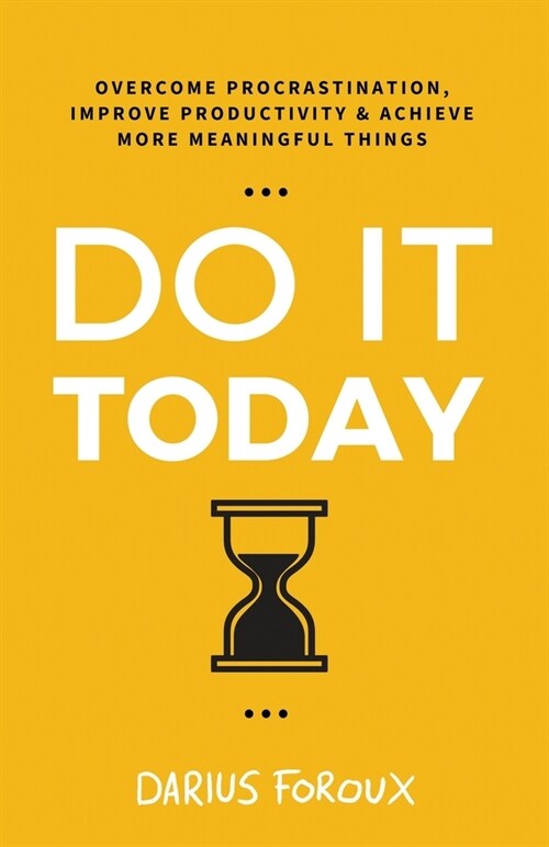 Do It Today: Overcome Procrastination, Improve Productivity, and Achieve More Meaningful Things (Paperback, 2)