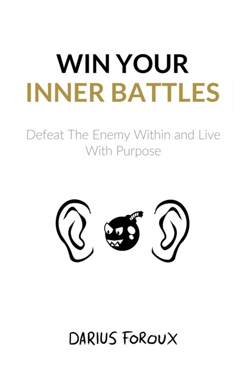 Win Your Inner Battles: Defeat The Enemy Within and Live With Purpose (Paperback, 2)