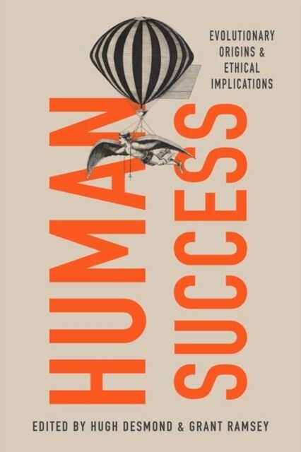 Human Success: Evolutionary Origins and Ethical Implications (Hardcover)